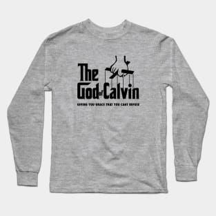 The god of Calvin giving you grace that you can't refuse, funny meme black text Long Sleeve T-Shirt